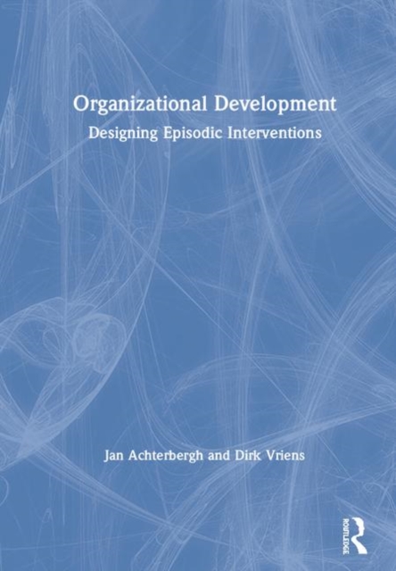 Organizational Development : Designing Episodic Interventions, Hardback Book
