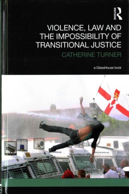 Violence, Law and the Impossibility of Transitional Justice, Hardback Book