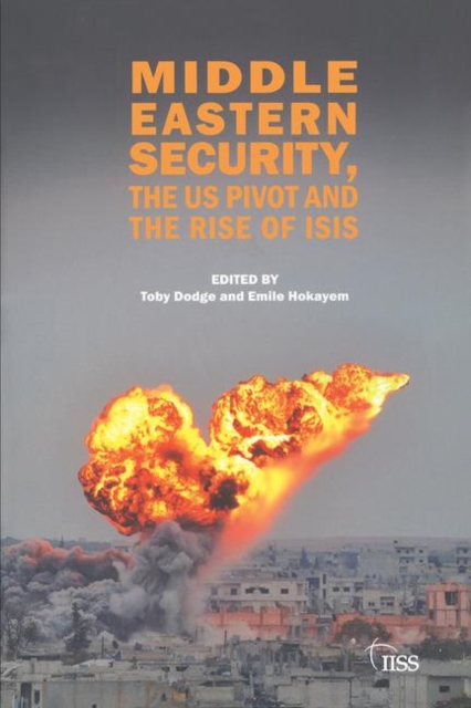 Middle Eastern Security, the US Pivot and the Rise of ISIS, Paperback / softback Book