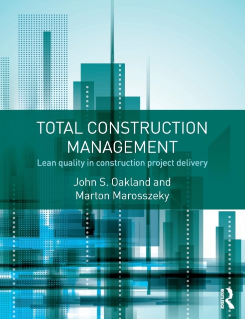 Total Construction Management : Lean Quality in Construction Project Delivery, Paperback / softback Book