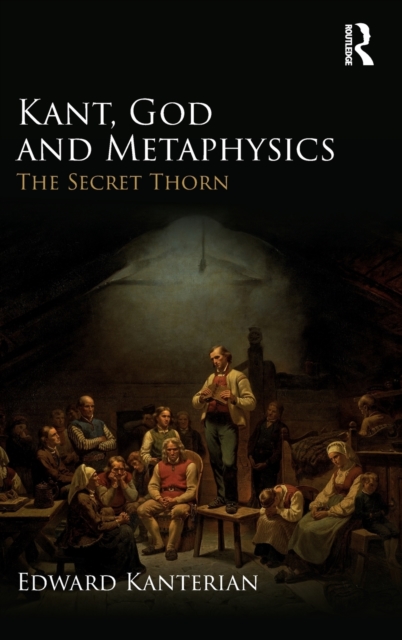 Kant, God and Metaphysics : The Secret Thorn, Hardback Book