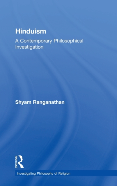 Hinduism : A Contemporary Philosophical Investigation, Hardback Book