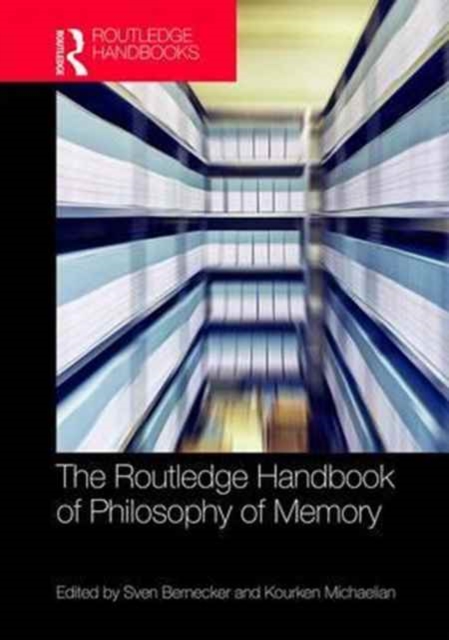 The Routledge Handbook of Philosophy of Memory, Hardback Book