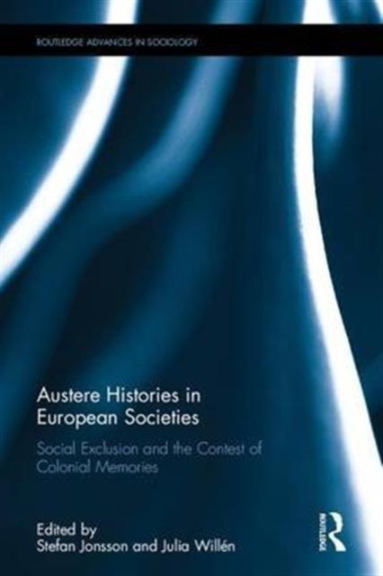 Austere Histories in European Societies : Social Exclusion and the Contest of Colonial Memories, Hardback Book