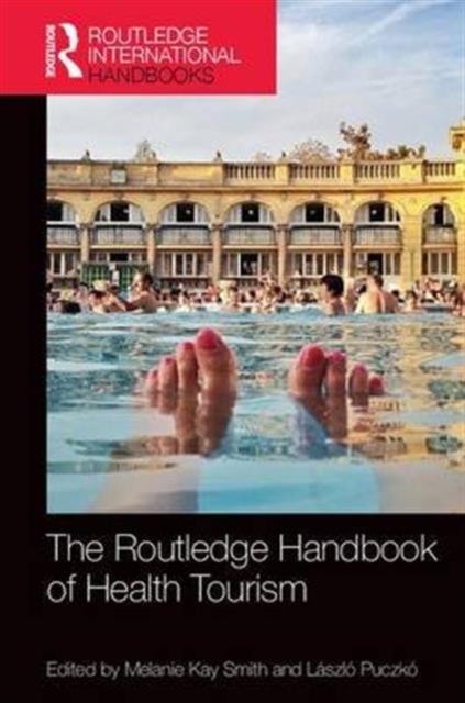 The Routledge Handbook of Health Tourism, Hardback Book