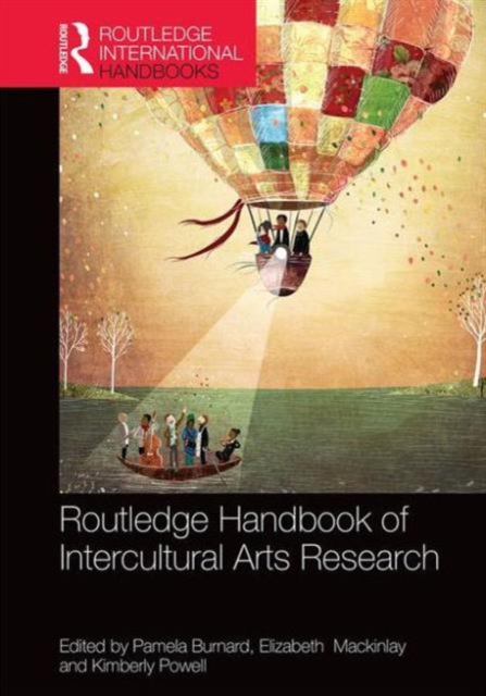 The Routledge International Handbook of Intercultural Arts Research, Hardback Book