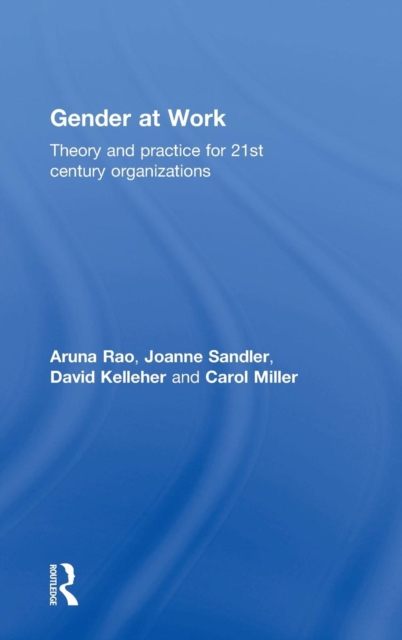 Gender at Work : Theory and Practice for 21st Century Organizations, Hardback Book