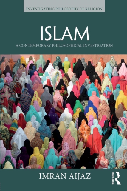 Islam : A Contemporary Philosophical Investigation, Paperback / softback Book