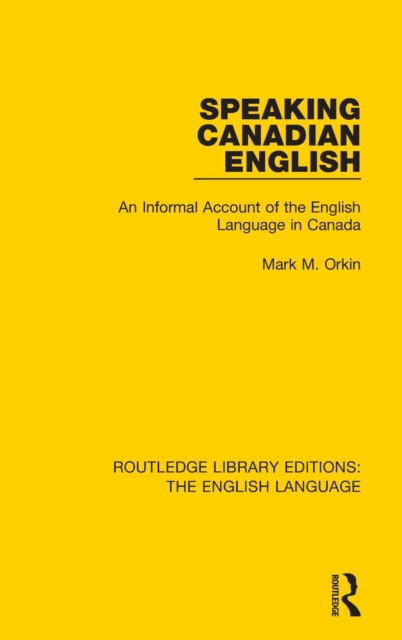 Speaking Canadian English : An Informal Account of the English Language in Canada, Hardback Book