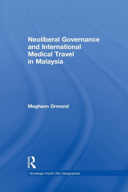 Neoliberal Governance and International Medical Travel in Malaysia, Paperback / softback Book