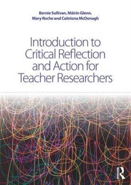 Introduction to Critical Reflection and Action for Teacher Researchers, Hardback Book
