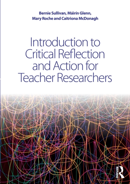 Introduction to Critical Reflection and Action for Teacher Researchers, Paperback / softback Book