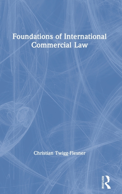 Foundations of International Commercial Law, Hardback Book