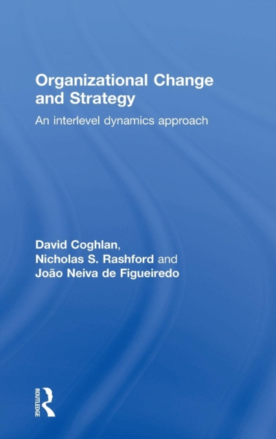 Organizational Change and Strategy : An Interlevel Dynamics Approach, Hardback Book