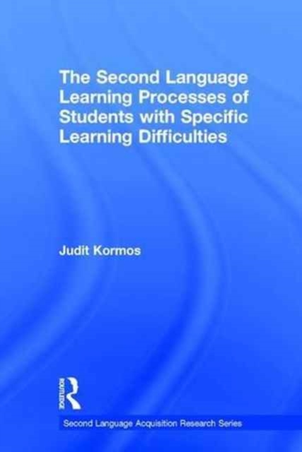The Second Language Learning Processes of Students with Specific Learning Difficulties, Hardback Book