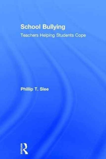 School Bullying : Teachers helping students cope, Hardback Book