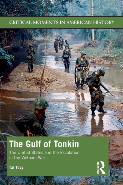 The Gulf of Tonkin : The United States and the Escalation in the Vietnam War, Paperback / softback Book
