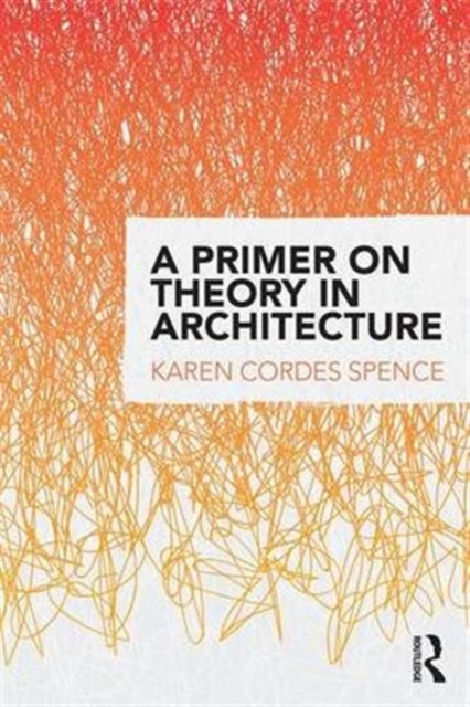 A Primer on Theory in Architecture, Paperback / softback Book