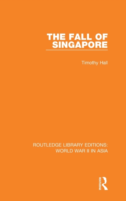 The Fall of Singapore 1942, Hardback Book