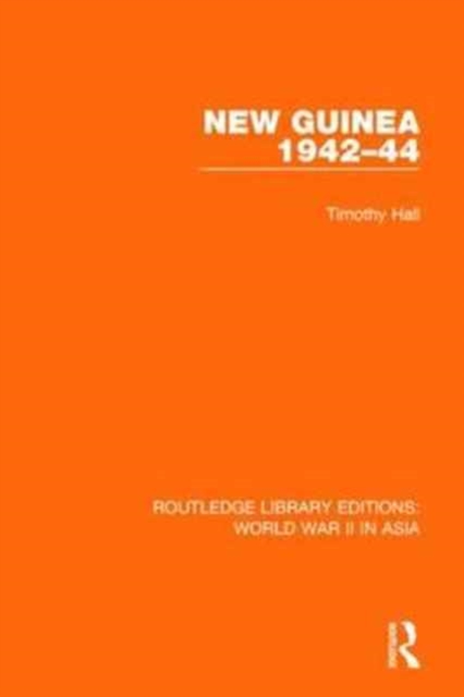 New Guinea 1942-44 (RLE World War II in Asia), Paperback / softback Book