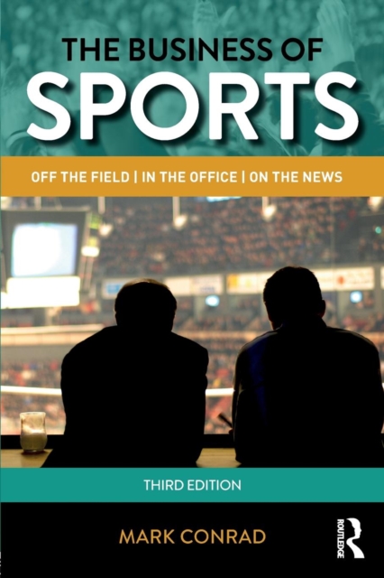 The Business of Sports : Off the Field, in the Office, on the News, Paperback / softback Book