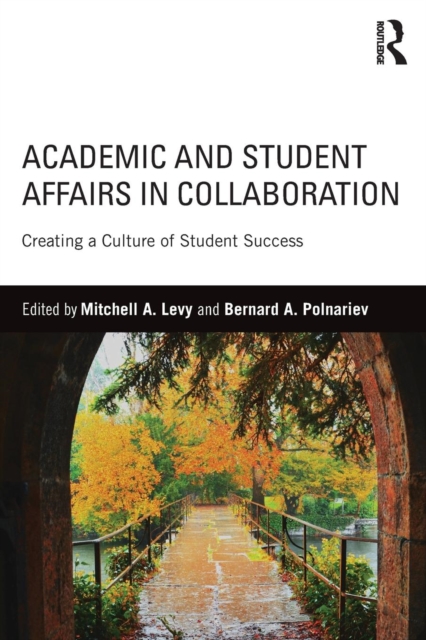 Academic and Student Affairs in Collaboration : Creating a Culture of Student Success, Paperback / softback Book