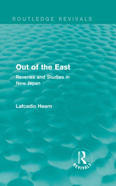 Out of the East : Reveries and Studies in New Japan, Hardback Book
