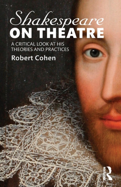 Shakespeare on Theatre : A Critical Look at His Theories and Practices, Paperback / softback Book