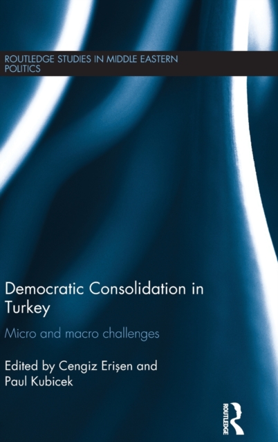 Democratic Consolidation in Turkey : Micro and macro challenges, Hardback Book