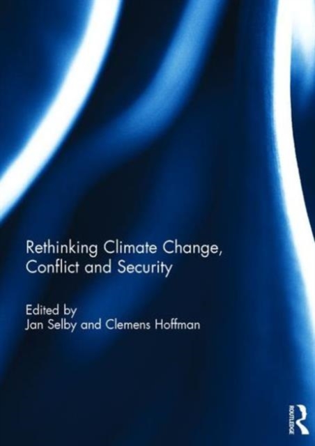 Rethinking Climate Change, Conflict and Security, Hardback Book