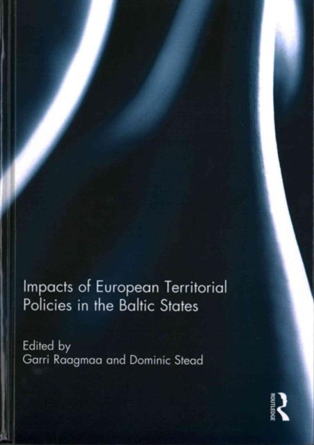 Impacts of European Territorial Policies in the Baltic States, Hardback Book