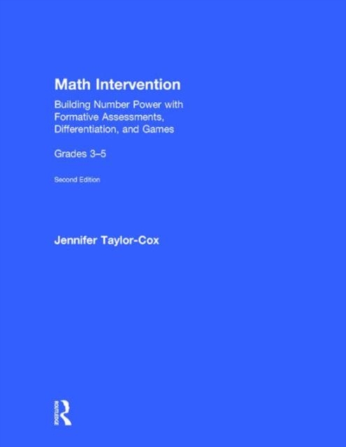 Math Intervention 3-5 : Building Number Power with Formative Assessments, Differentiation, and Games, Grades 3-5, Hardback Book