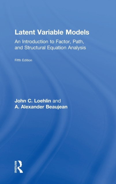 Latent Variable Models : An Introduction to Factor, Path, and Structural Equation Analysis, Fifth Edition, Hardback Book