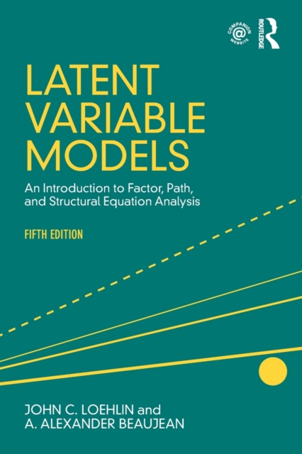 Latent Variable Models : An Introduction to Factor, Path, and Structural Equation Analysis, Fifth Edition, Paperback / softback Book