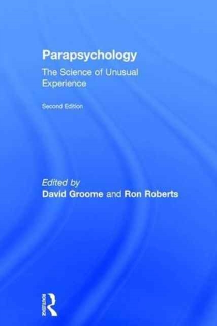 Parapsychology : The Science of Unusual Experience, Hardback Book