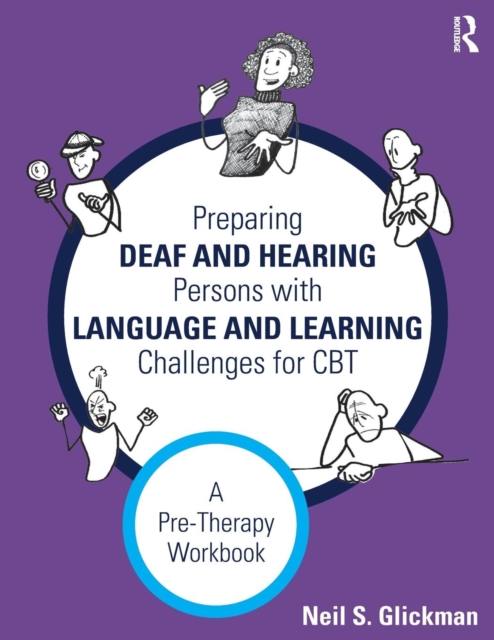 Preparing Deaf and Hearing Persons with Language and Learning Challenges for CBT : A Pre-Therapy Workbook, Paperback / softback Book