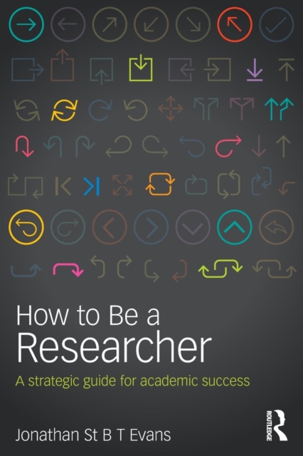 How to Be a Researcher : A strategic guide for academic success, Paperback / softback Book