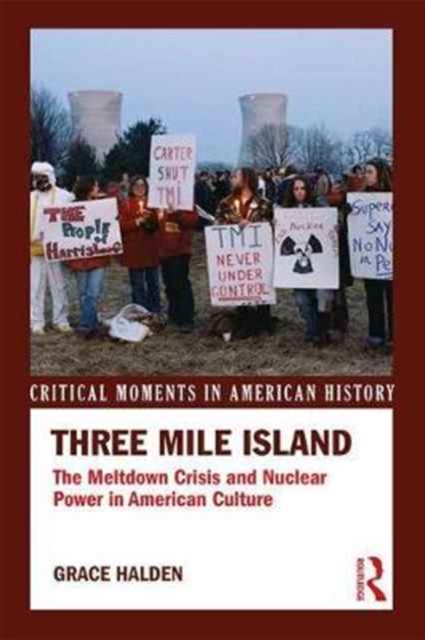 Three Mile Island : The Meltdown Crisis and Nuclear Power in American Popular Culture, Hardback Book