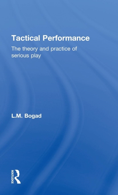Tactical Performance : Serious Play and Social Movements, Hardback Book