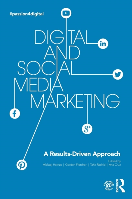 Digital and Social Media Marketing : A Results-Driven Approach, Paperback / softback Book