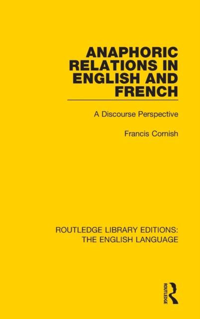 Anaphoric Relations in English and French : A Discourse Perspective, Hardback Book