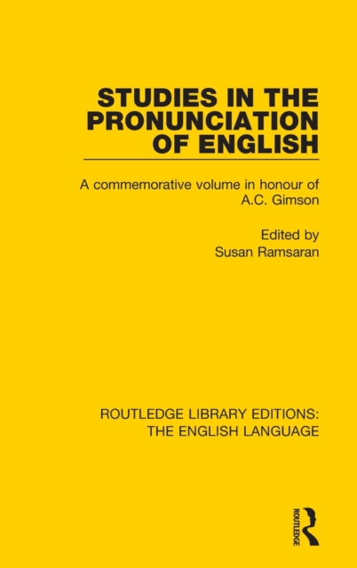 Studies in the Pronunciation of English : A Commemorative Volume in Honour of A.C. Gimson, Hardback Book