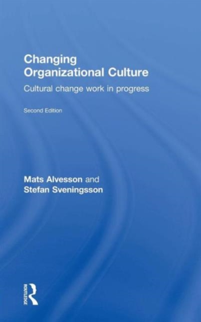 Changing Organizational Culture : Cultural Change Work in Progress, Hardback Book