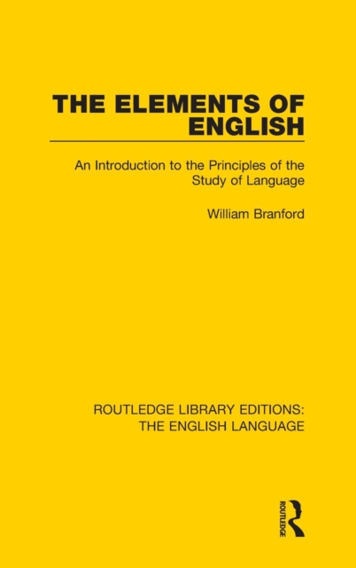 The Elements of English : An Introduction to the Principles of the Study of Language, Hardback Book