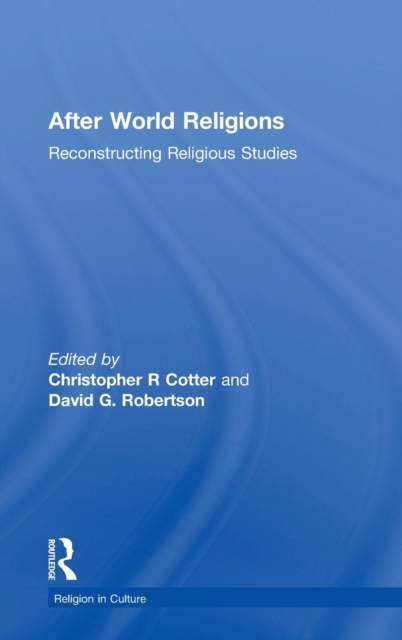 After World Religions : Reconstructing Religious Studies, Hardback Book