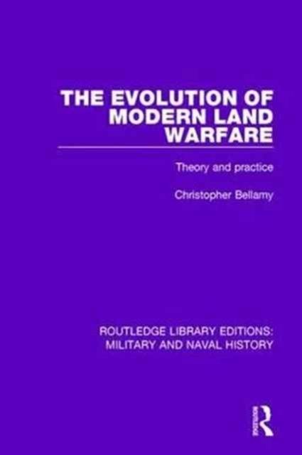 The Evolution of Modern Land Warfare : Theory and Practice, Paperback / softback Book