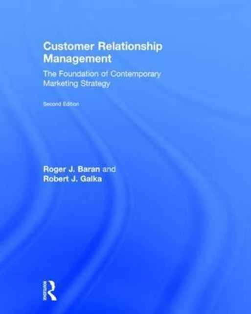 Customer Relationship Management : The Foundation of Contemporary Marketing Strategy, Hardback Book