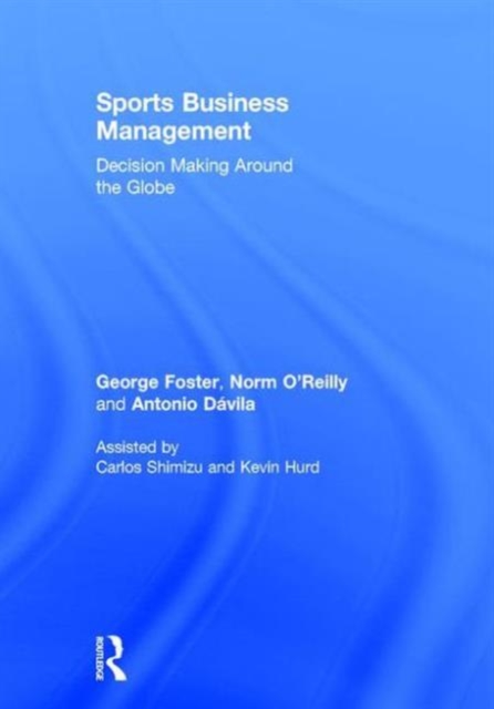 Sports Business Management : Decision Making Around the Globe, Hardback Book