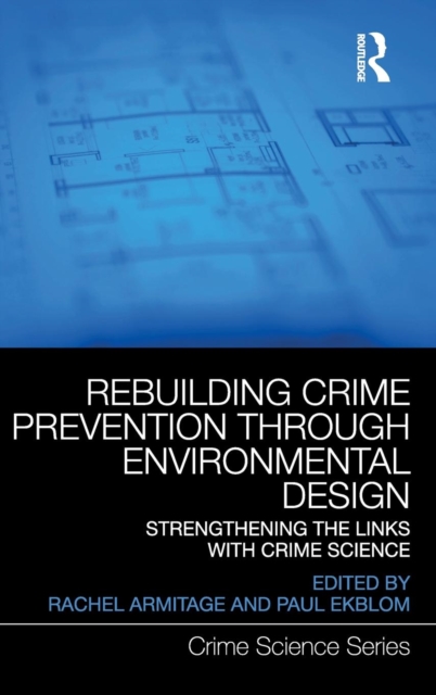 Rebuilding Crime Prevention Through Environmental Design : Strengthening the Links with Crime Science, Hardback Book
