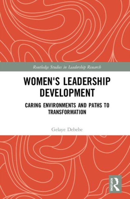 Women's Leadership Development : Caring Environments and Paths to Transformation, Hardback Book